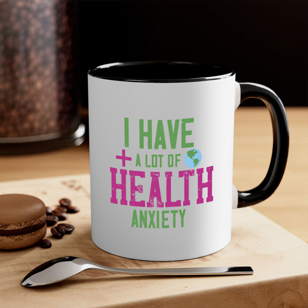 I have a lot of health anxiety Style 34#- World Health-Mug / Coffee Cup