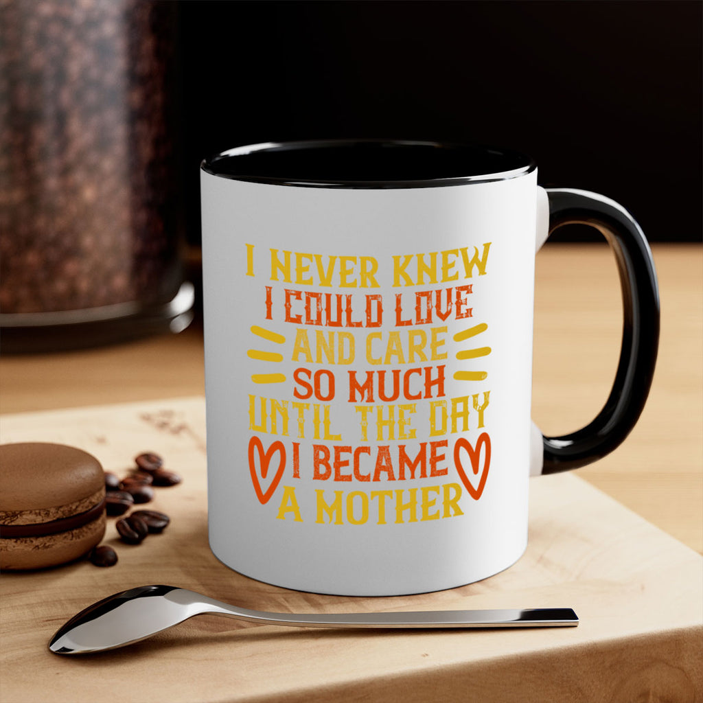 I never knew I could love and care so much until the day I became a mother Style 116#- baby2-Mug / Coffee Cup