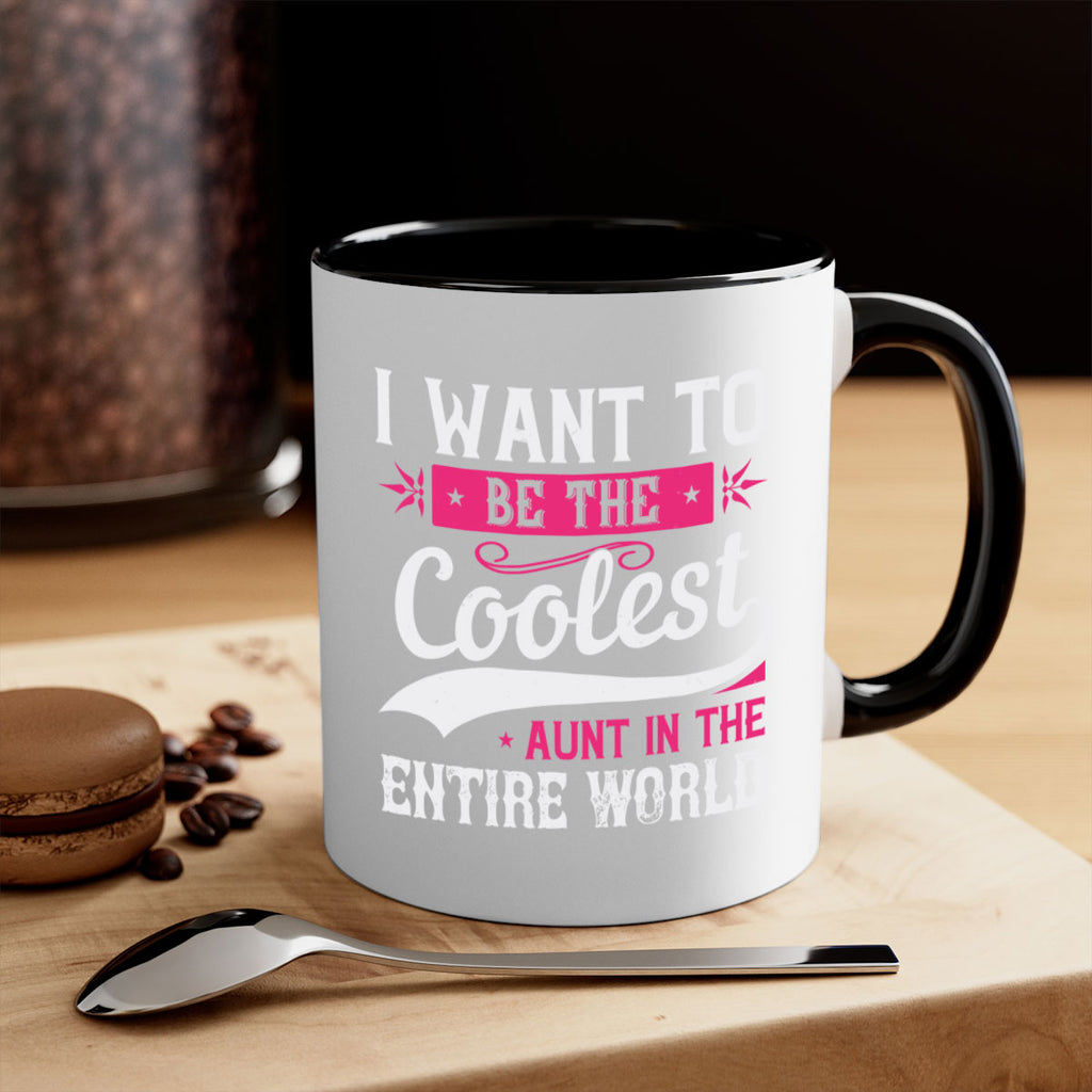 I want to be the coolest aunt in the entire world Style 46#- aunt-Mug / Coffee Cup