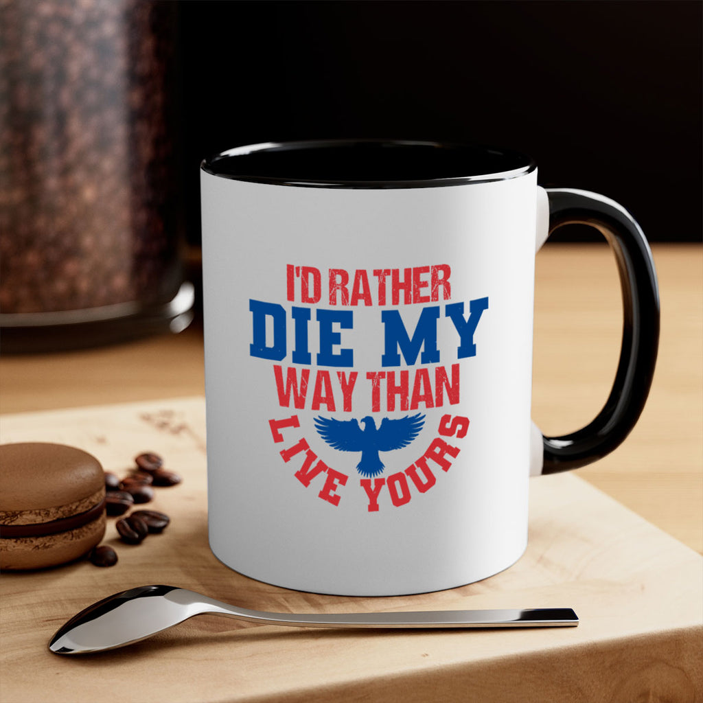 Id rather die my way Style 13#- 4th Of July-Mug / Coffee Cup