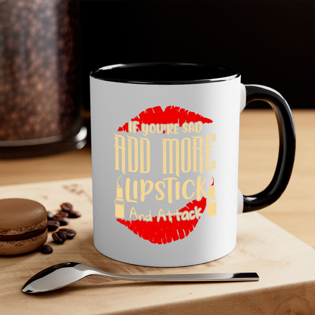 If youre sad add more lipstick and attack Style 203#- makeup-Mug / Coffee Cup