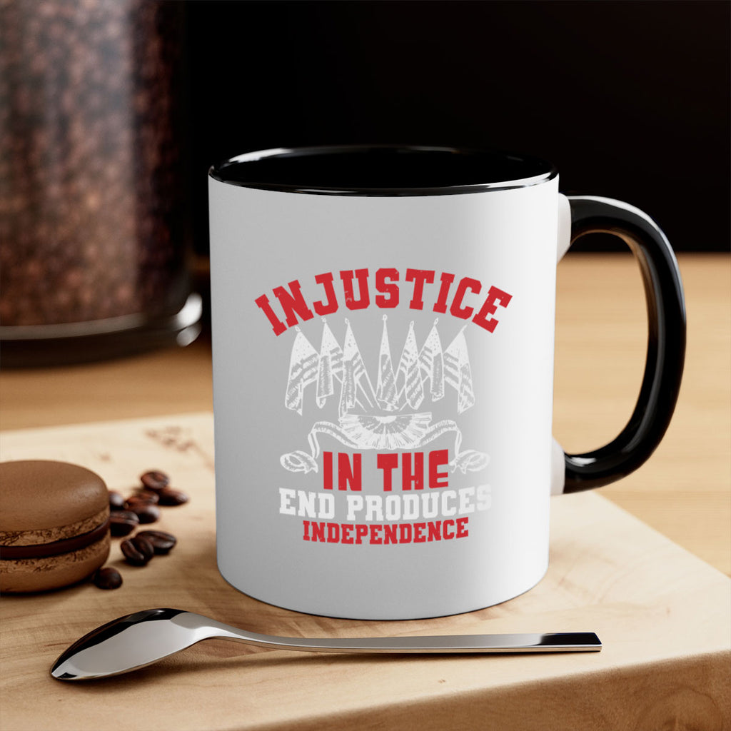 Injustice in the end produces Style 32#- 4th Of July-Mug / Coffee Cup