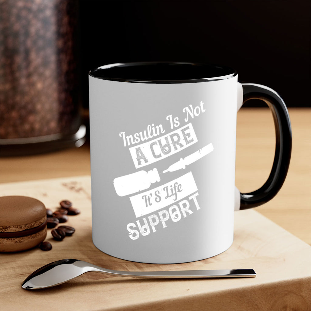 Insulin Is Not A Cure – It’S Life Support Style 24#- diabetes-Mug / Coffee Cup
