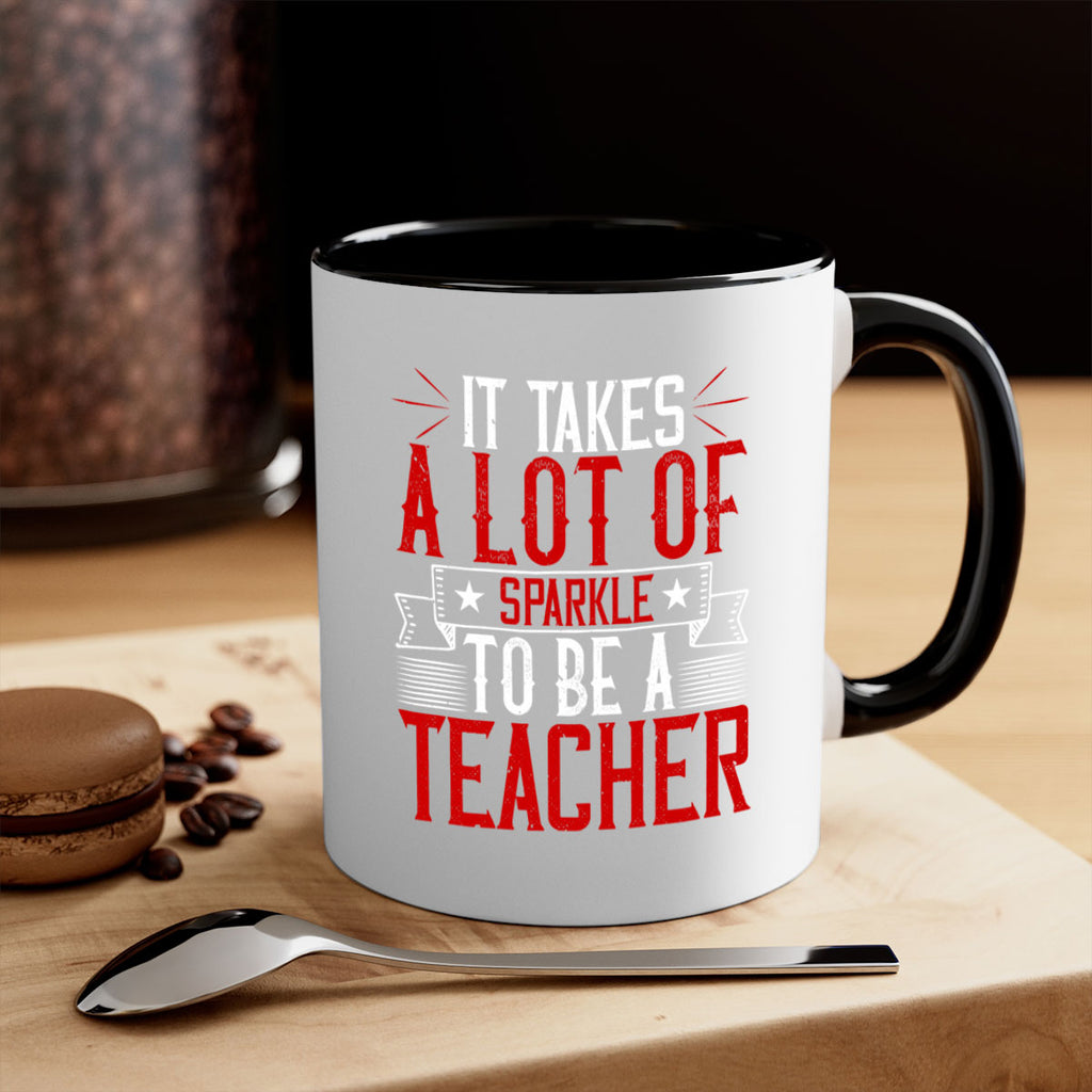 It Takes A Lot Of Sparkle To Be A Teacher Style 97#- teacher-Mug / Coffee Cup