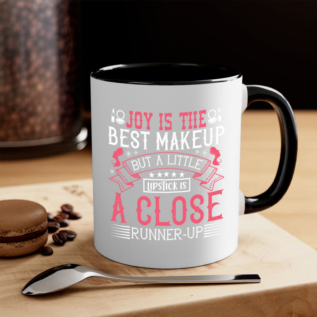 Joy is the best makeup But a little lipstick is a close runnerup Style 200#- makeup-Mug / Coffee Cup