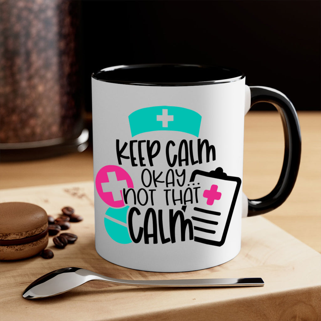 Keep Calm Okay Not That Calm Style Style 144#- nurse-Mug / Coffee Cup
