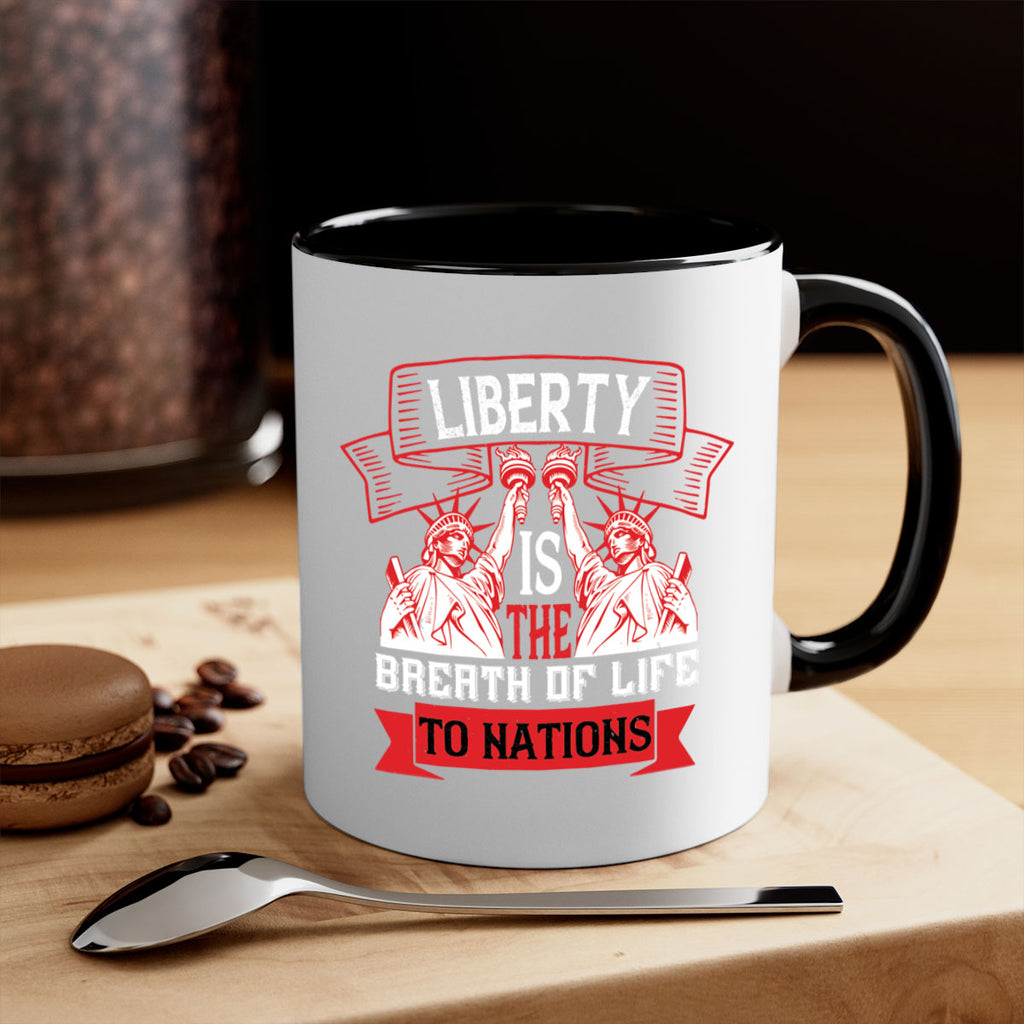 Liberty is the breath of life to nations Style 129#- 4th Of July-Mug / Coffee Cup