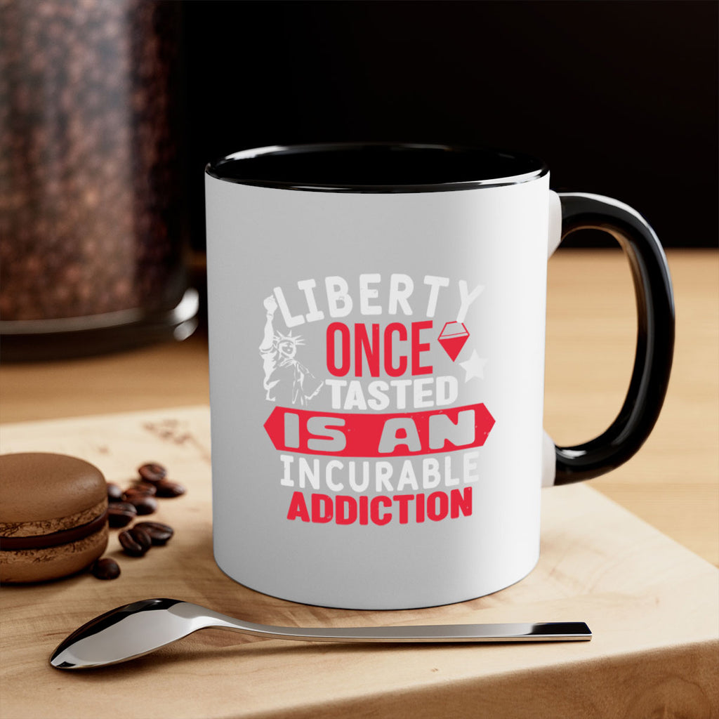 Liberty once tasted is an incurable Style 36#- 4th Of July-Mug / Coffee Cup