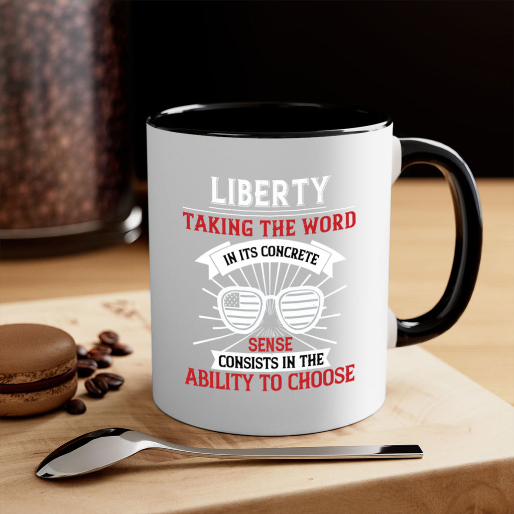 Liberty taking the word in its concrete sense consists in the ability to choose Style 131#- 4th Of July-Mug / Coffee Cup