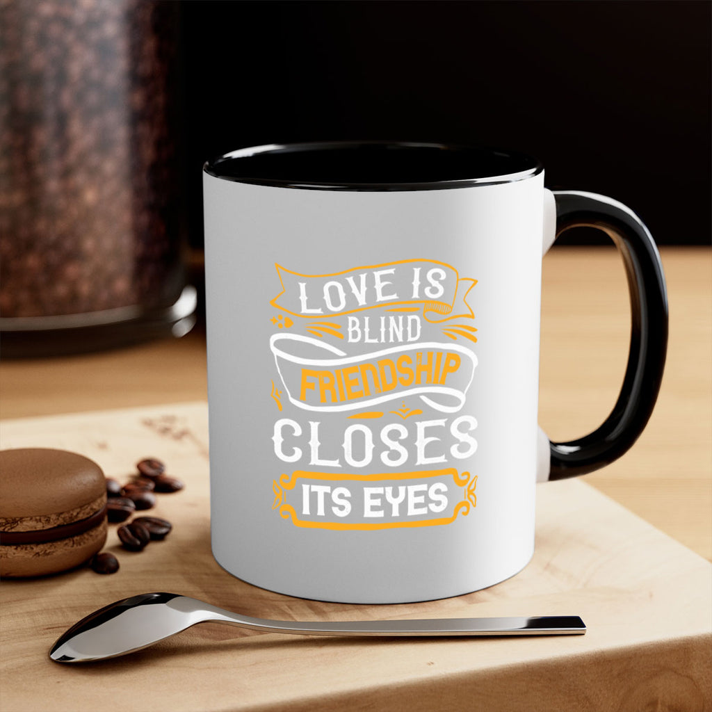 Love is blind friendship closes its eyes Style 71#- best friend-Mug / Coffee Cup