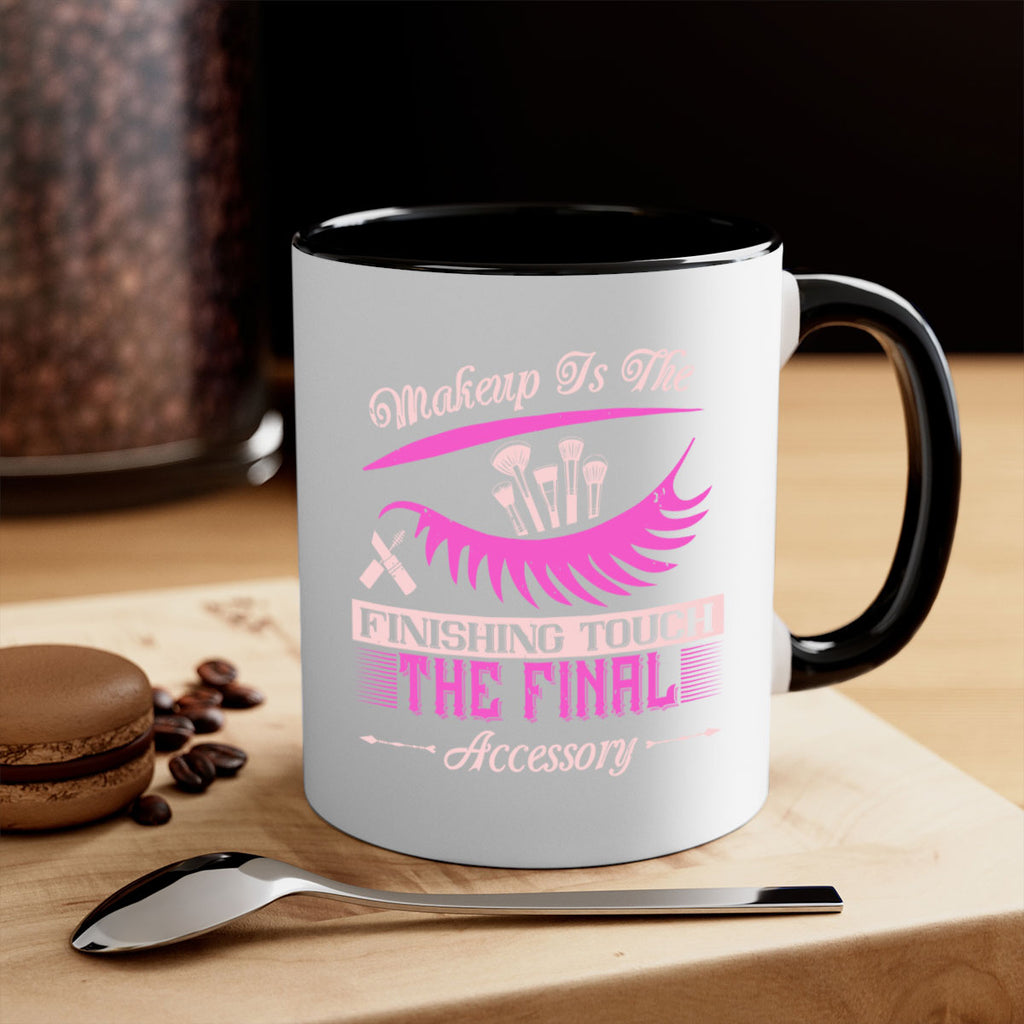 Makeup is the finishing touch the final accessory Style 192#- makeup-Mug / Coffee Cup