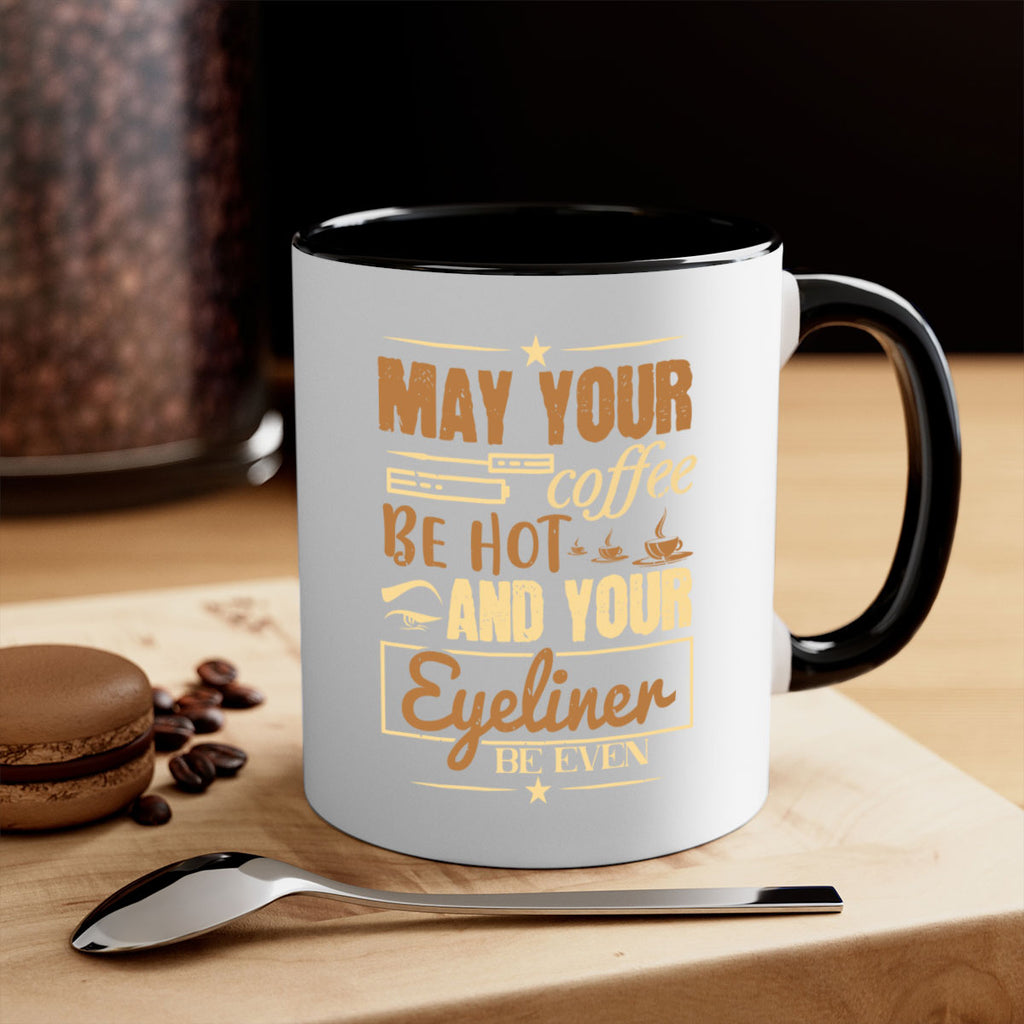 May your coffee be hot and your eyeliner be even Style 190#- makeup-Mug / Coffee Cup