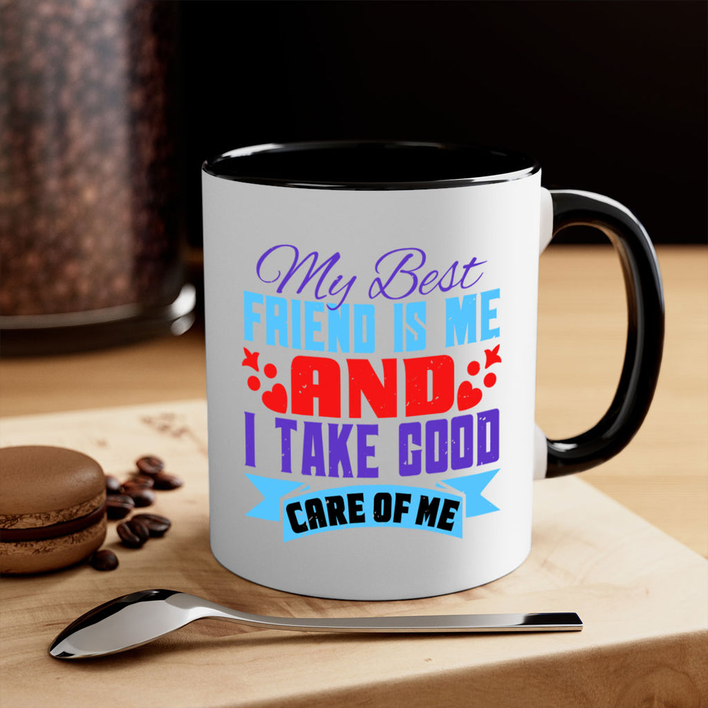 My best friend is me and I take good care of me Style 80#- best friend-Mug / Coffee Cup