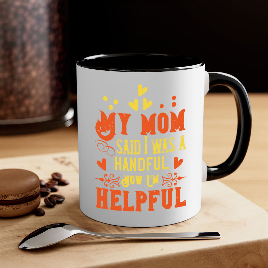 My mom said I was a handful Now I’m helpful Style 25#- kids-Mug / Coffee Cup