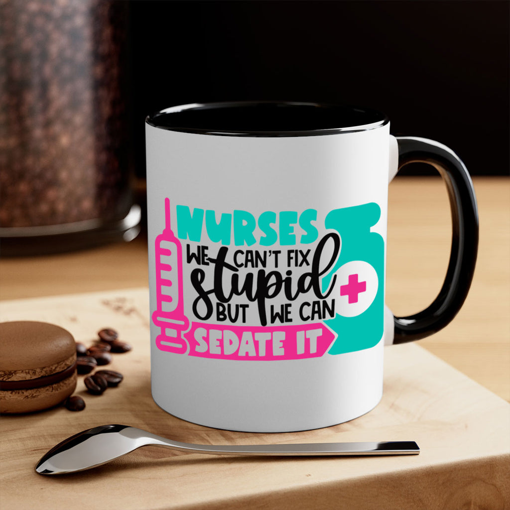 Nurses We Cant Fix Stupid But We Can Sedate It Style Style 75#- nurse-Mug / Coffee Cup