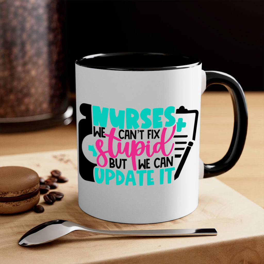 Nurses We Cant Fix Stupid But We Can Update It Style Style 74#- nurse-Mug / Coffee Cup