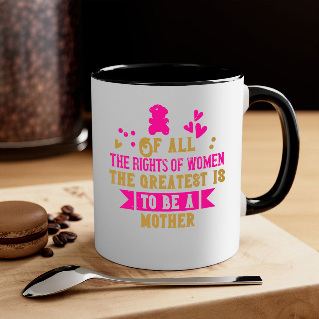 Of all the rights of women the greatest is to be a mother Style 21#- kids-Mug / Coffee Cup