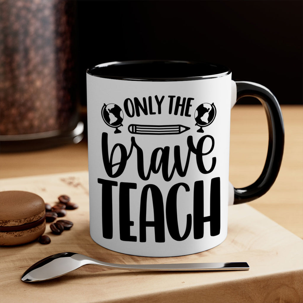 Only The Brave Teach Style 59#- teacher-Mug / Coffee Cup