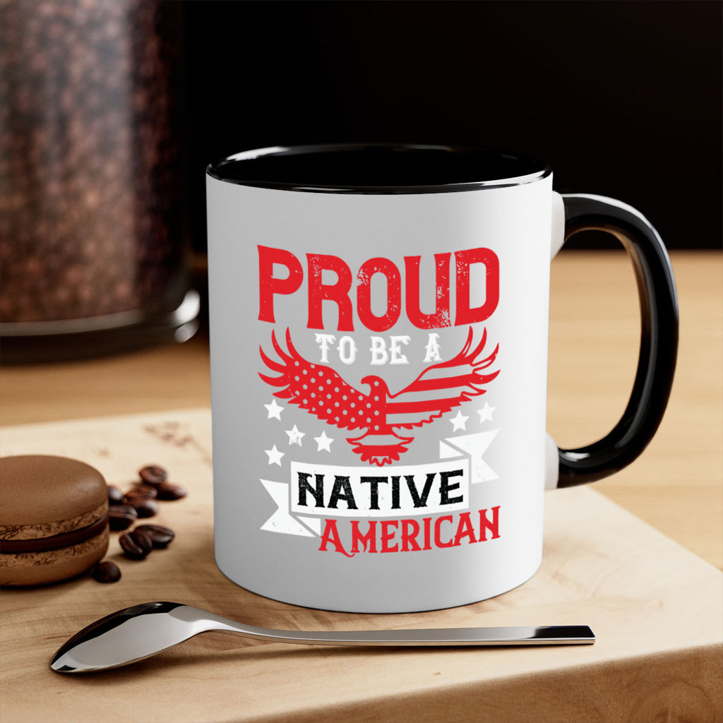 Proud to be a Native American Style 188#- 4th Of July-Mug / Coffee Cup