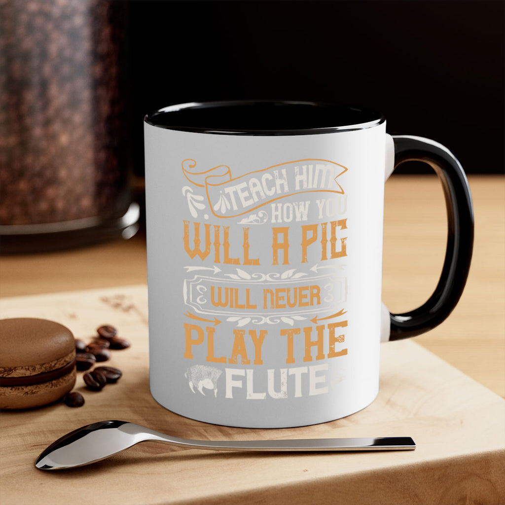 Teach him how you will a pig will never play the flutee Style 26#- pig-Mug / Coffee Cup