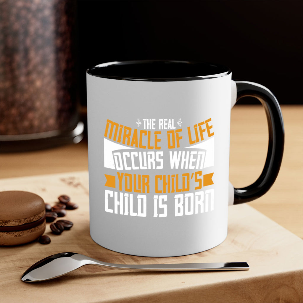 The real miracle of life occurs when your child’s child is born 51#- grandma-Mug / Coffee Cup