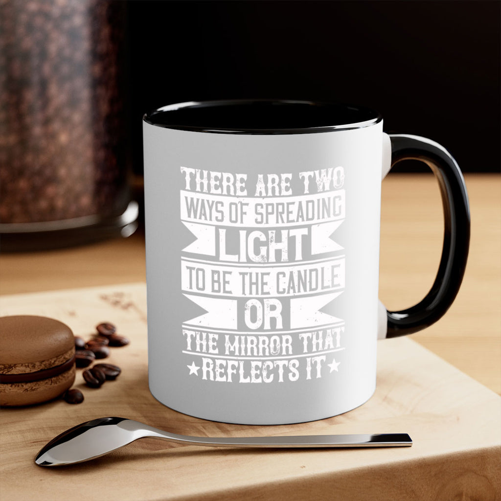 There are two ways of spreading light to be the candle or the mirror that reflects it Style 21#-Volunteer-Mug / Coffee Cup