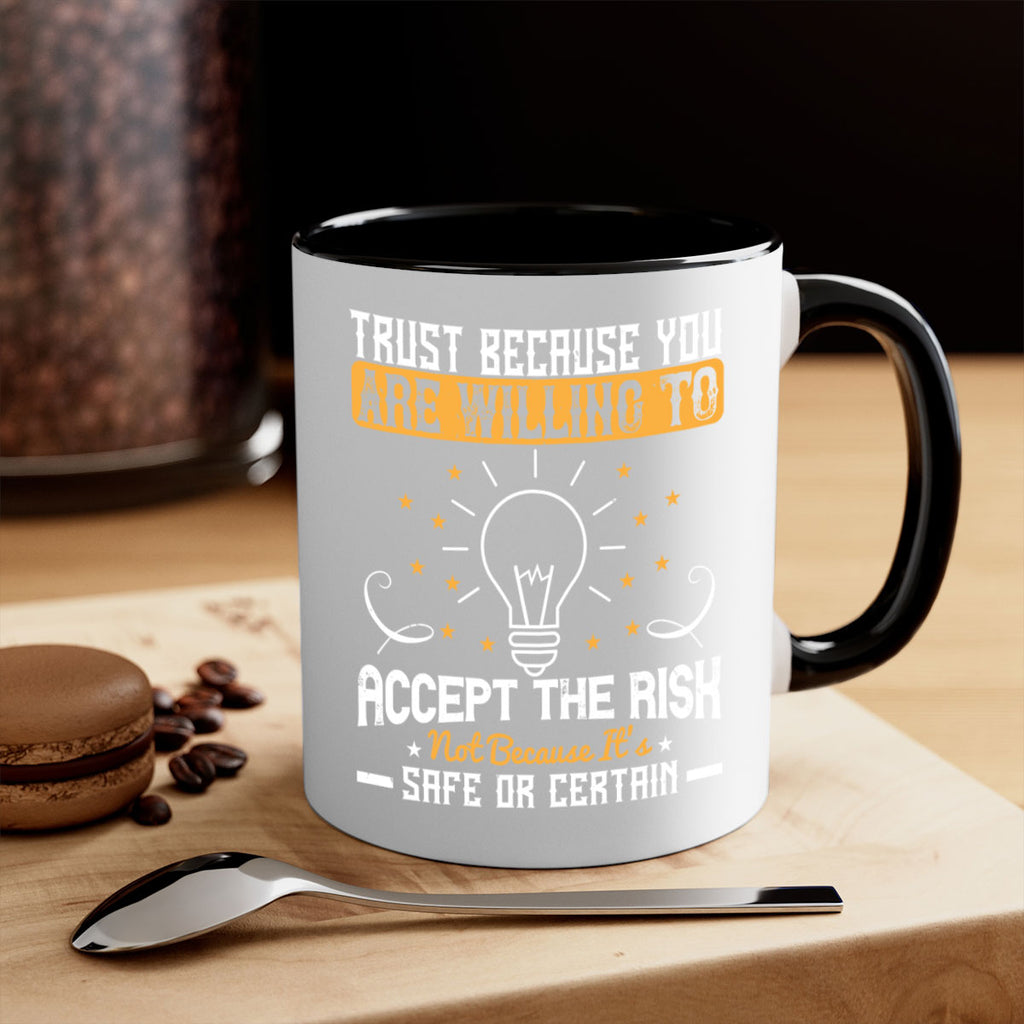Trust because you are willing to accept the risk not because its safe or certain Style 8#- motivation-Mug / Coffee Cup