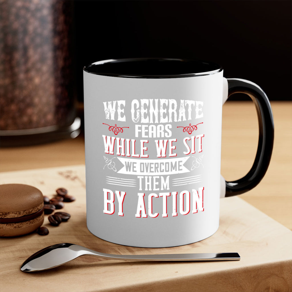 We Generate Fears While We Sit We Overcome Them By Action Style 6#- motivation-Mug / Coffee Cup