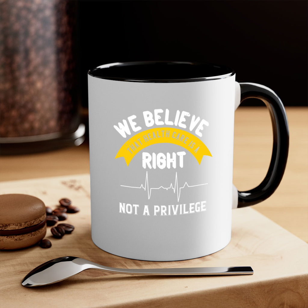 We believe that health care is a right not a privilege Style 10#- World Health-Mug / Coffee Cup
