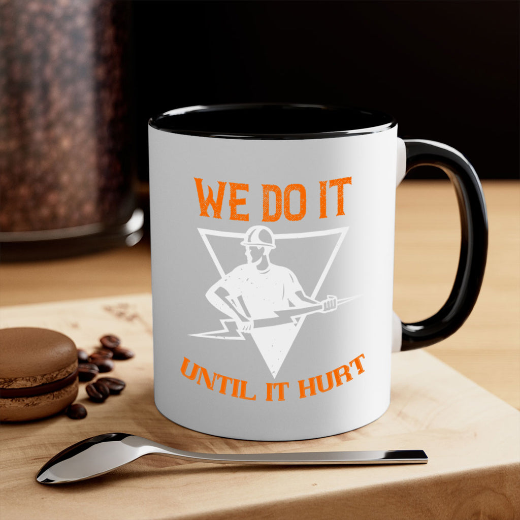 We do it untill it hurt Style 3#- electrician-Mug / Coffee Cup