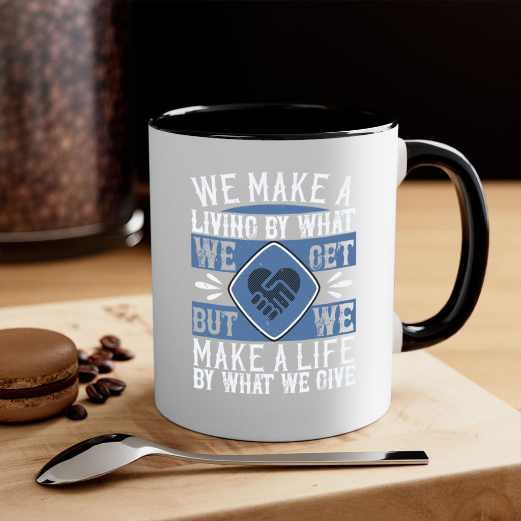 We make a living by what we get but we make a life by what we give Style 11#-Volunteer-Mug / Coffee Cup