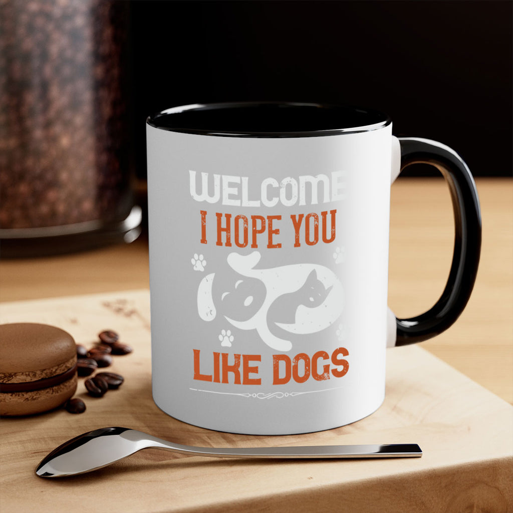 Welcome I Hope You Like Dogs Style 143#- Dog-Mug / Coffee Cup