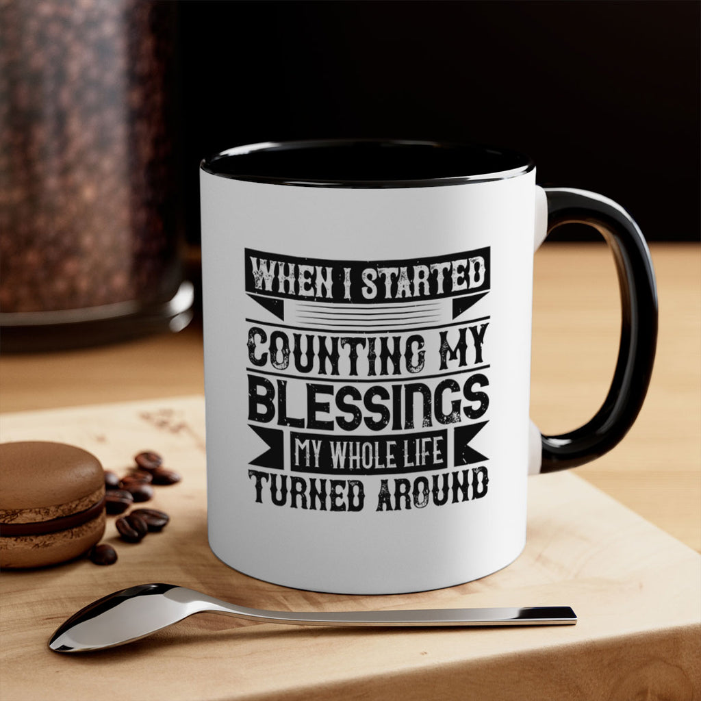 When I started counting my blessings my whole life turned around Style 9#-Volunteer-Mug / Coffee Cup