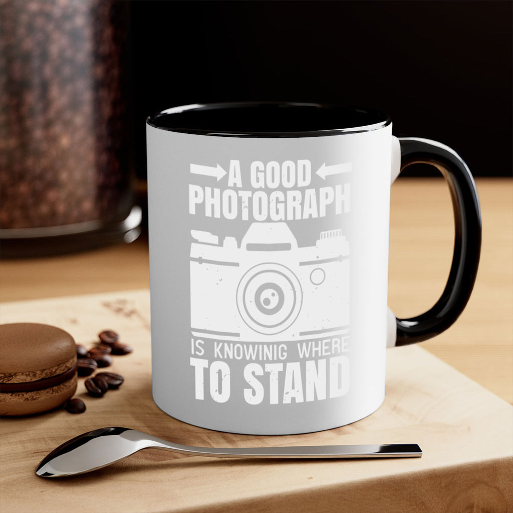 a good photograph is knowing where to stand 50#- photography-Mug / Coffee Cup