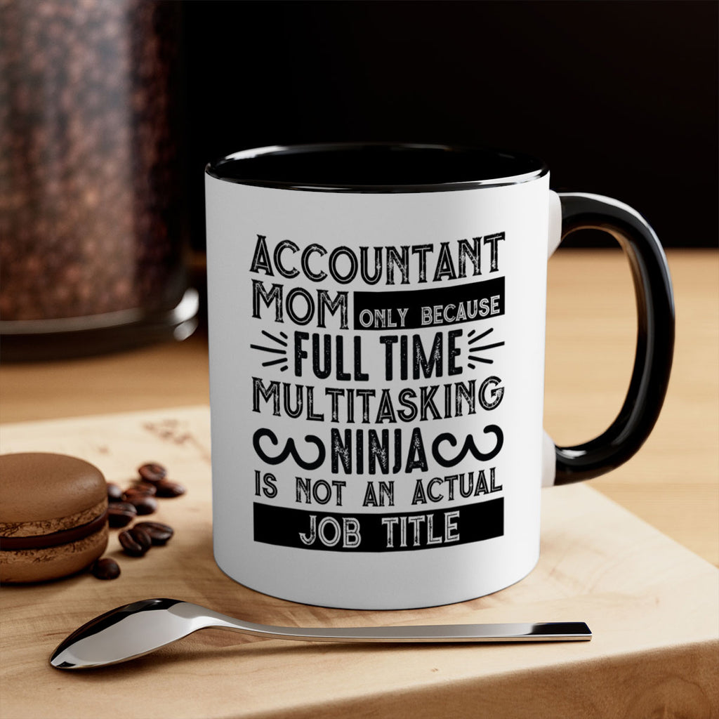 accountant mom only because full time multitasking ninja is not an actual job title 227#- mom-Mug / Coffee Cup