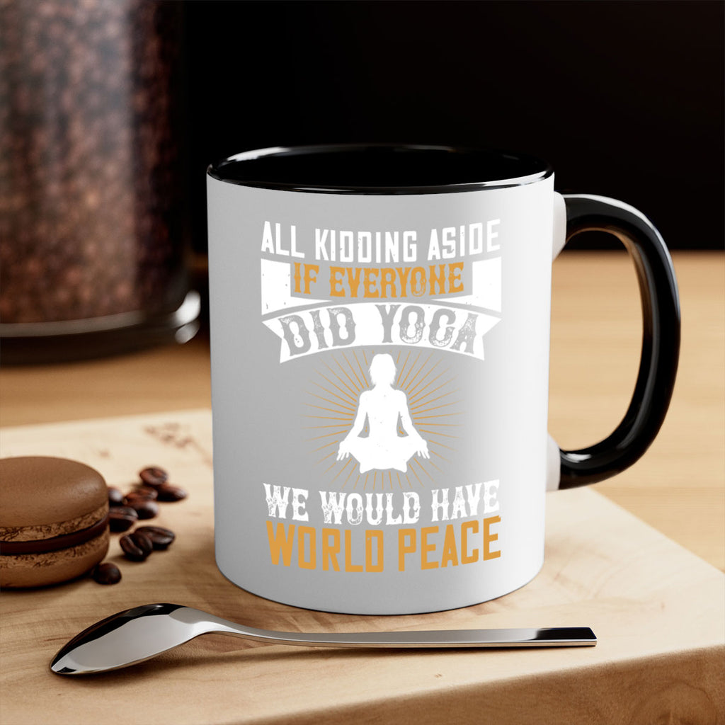 all kidding aside if everyone did yoga we would have world peace 96#- yoga-Mug / Coffee Cup