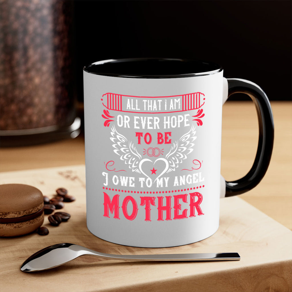 all that i am or 94#- mothers day-Mug / Coffee Cup