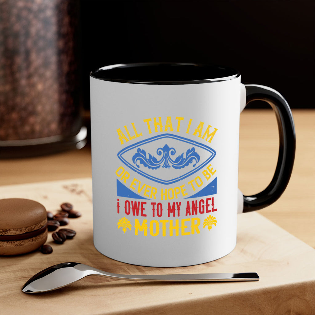 all that i am or ever hope to be i owe to my angel mother 221#- mom-Mug / Coffee Cup