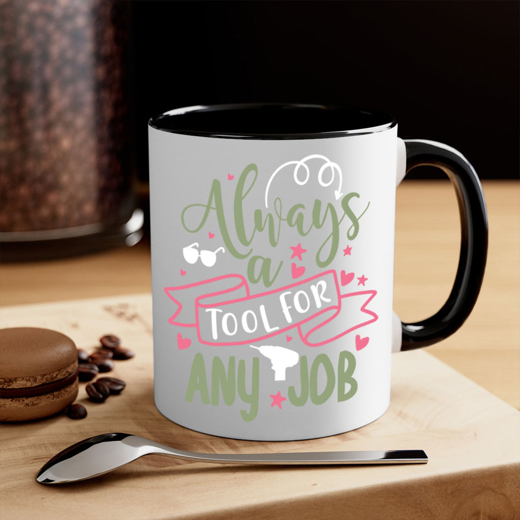 always a tool for any job 113#- fathers day-Mug / Coffee Cup