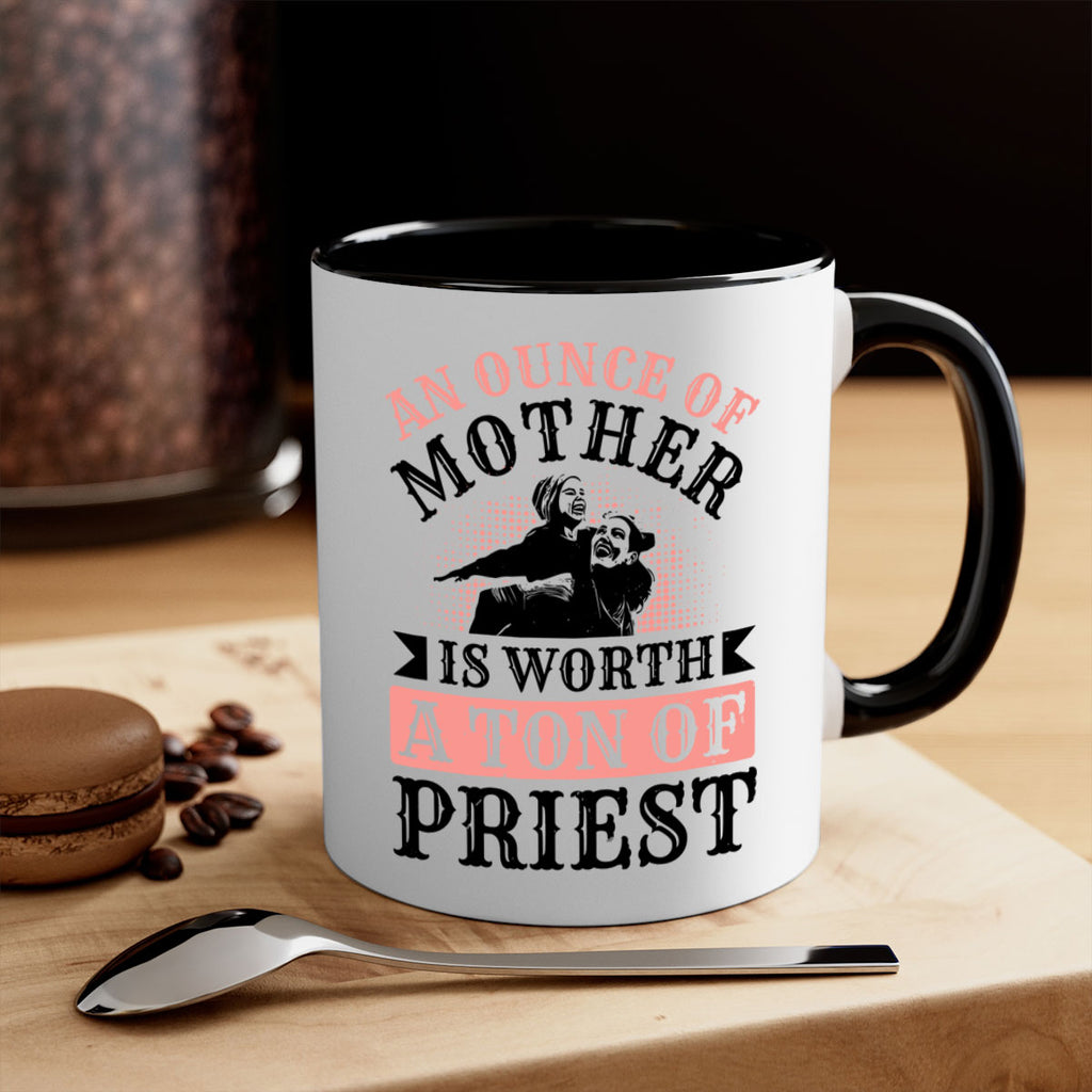 an ounce of mother is worth a ton of priest 1#- mothers day-Mug / Coffee Cup