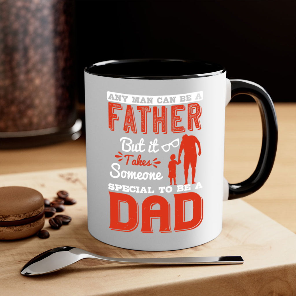 any man can be a father but it takes someone special to be a dad 134#- fathers day-Mug / Coffee Cup