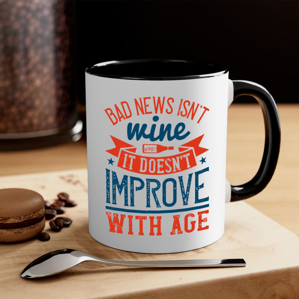 bad news isnt wine it doesnt improve with age 103#- wine-Mug / Coffee Cup