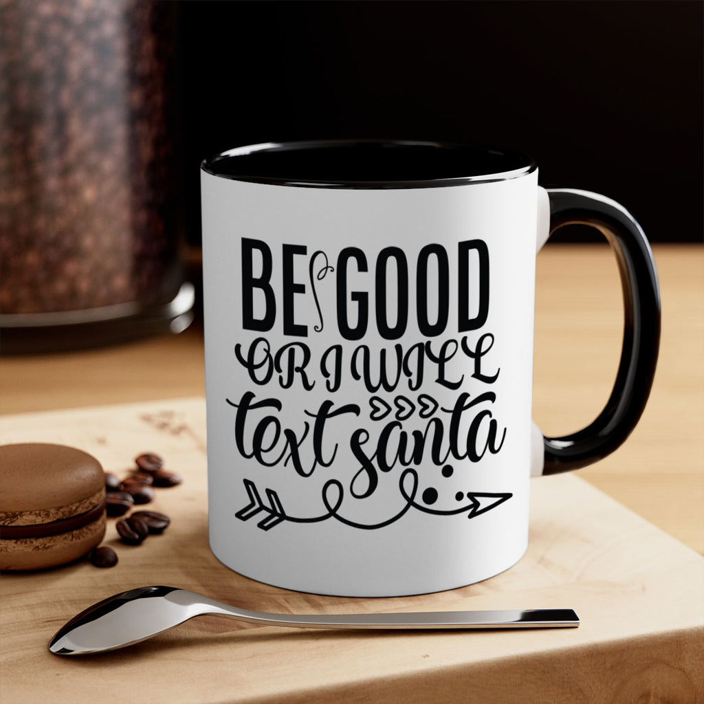 be good or i will text santa 409#- christmas-Mug / Coffee Cup