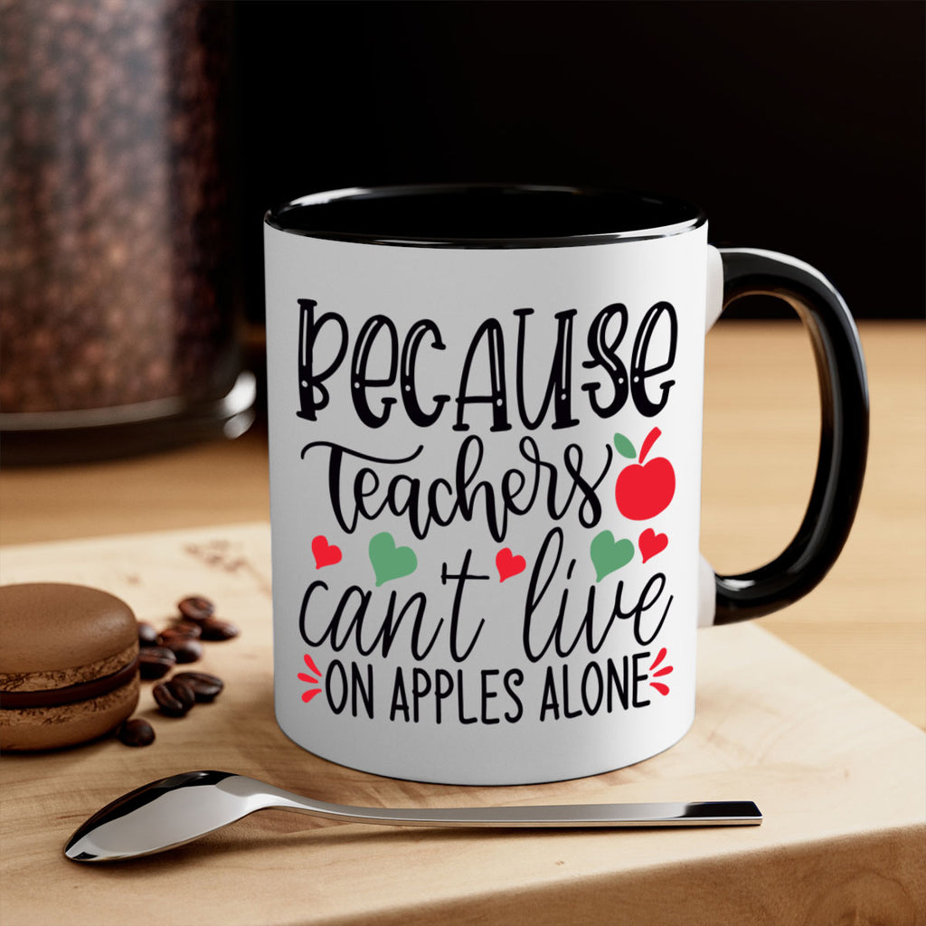 because teachers cant live on apples alone Style 120#- teacher-Mug / Coffee Cup