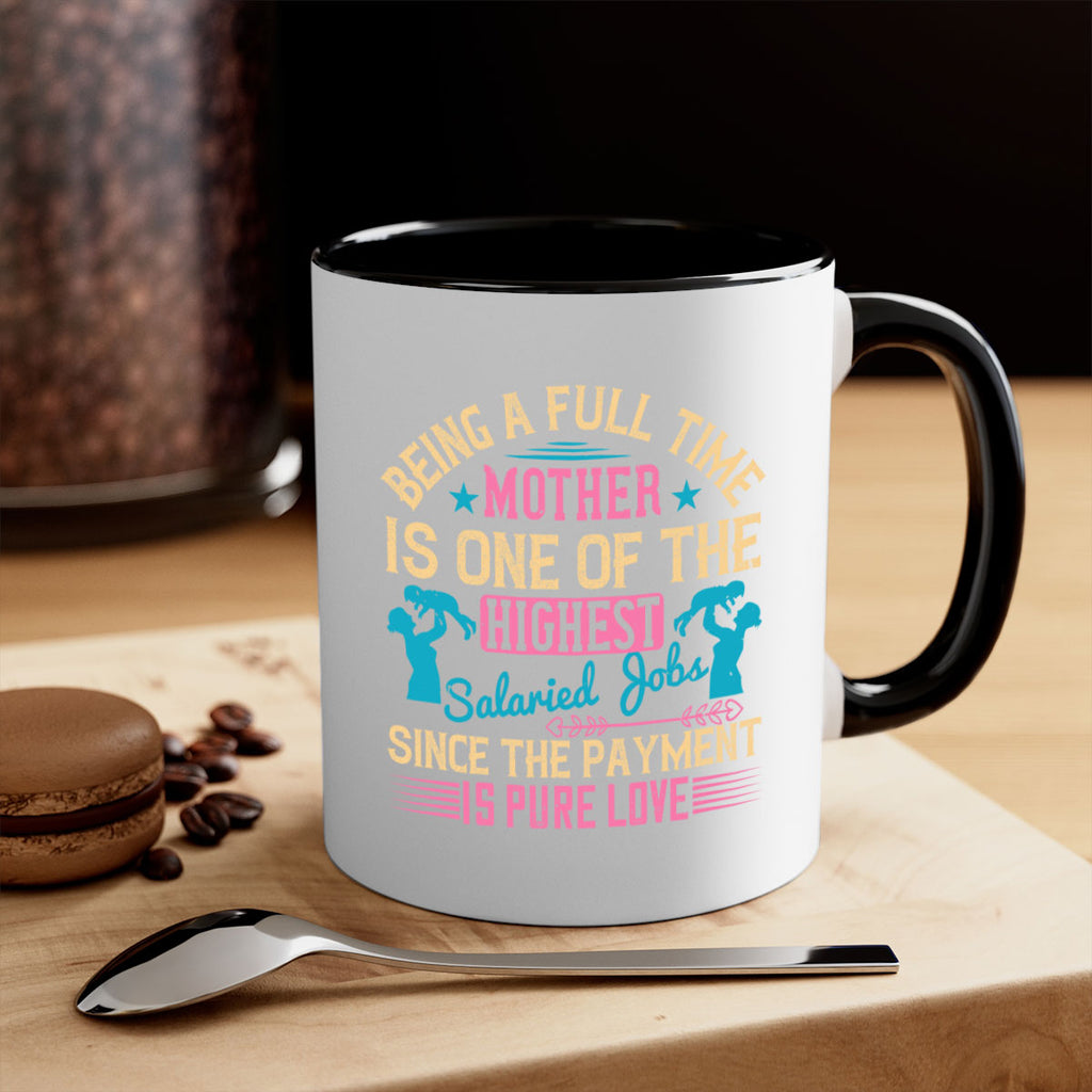 being a fulltime mother is one of the highest salaried jobs since the payment is pure love 212#- mom-Mug / Coffee Cup