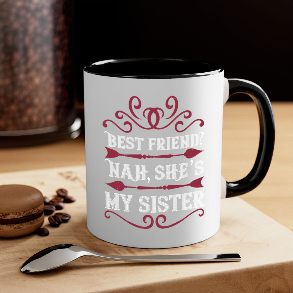 best friend nah she s my sister 33#- sister-Mug / Coffee Cup