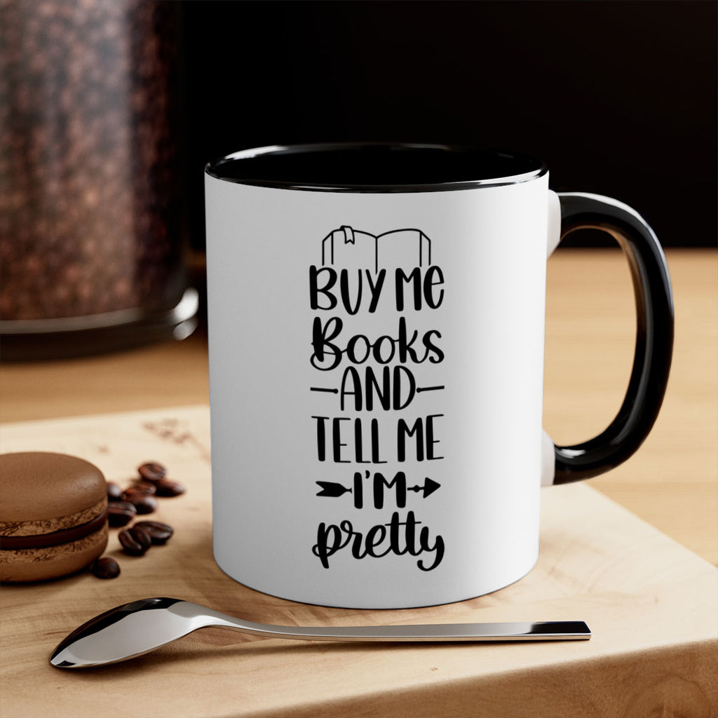 buy me books and tell me im pretty 43#- Reading - Books-Mug / Coffee Cup