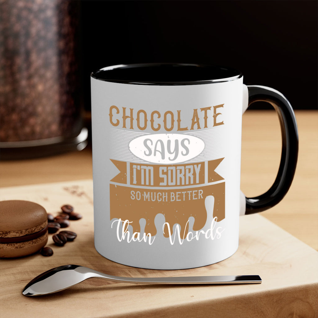 chocolate says im sorry so much better than words 43#- chocolate-Mug / Coffee Cup