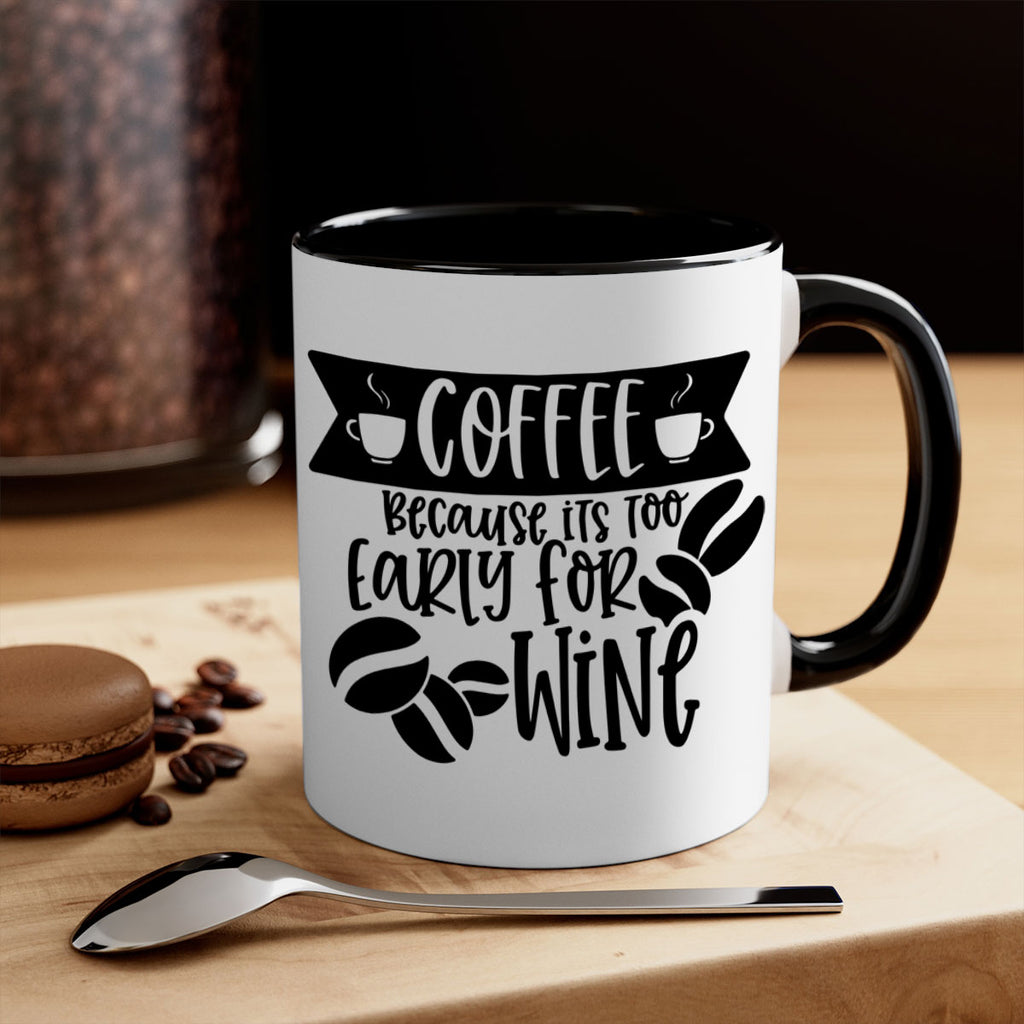 coffee because its too early for wine 172#- coffee-Mug / Coffee Cup