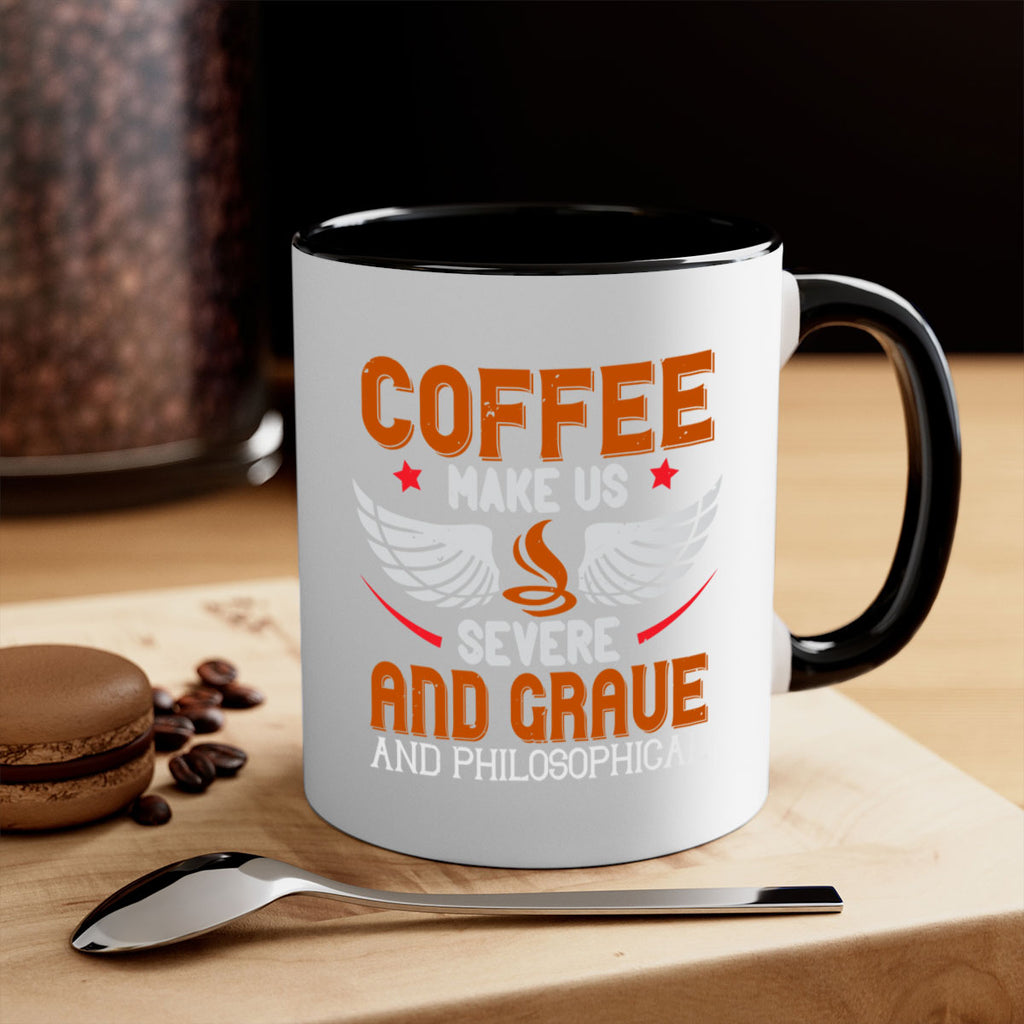 coffee makes us severe and grave and philosophical 278#- coffee-Mug / Coffee Cup